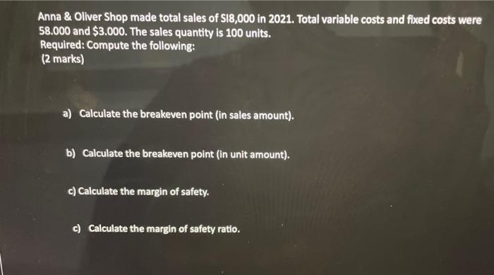 answer with details including formula for each section total variable costs and