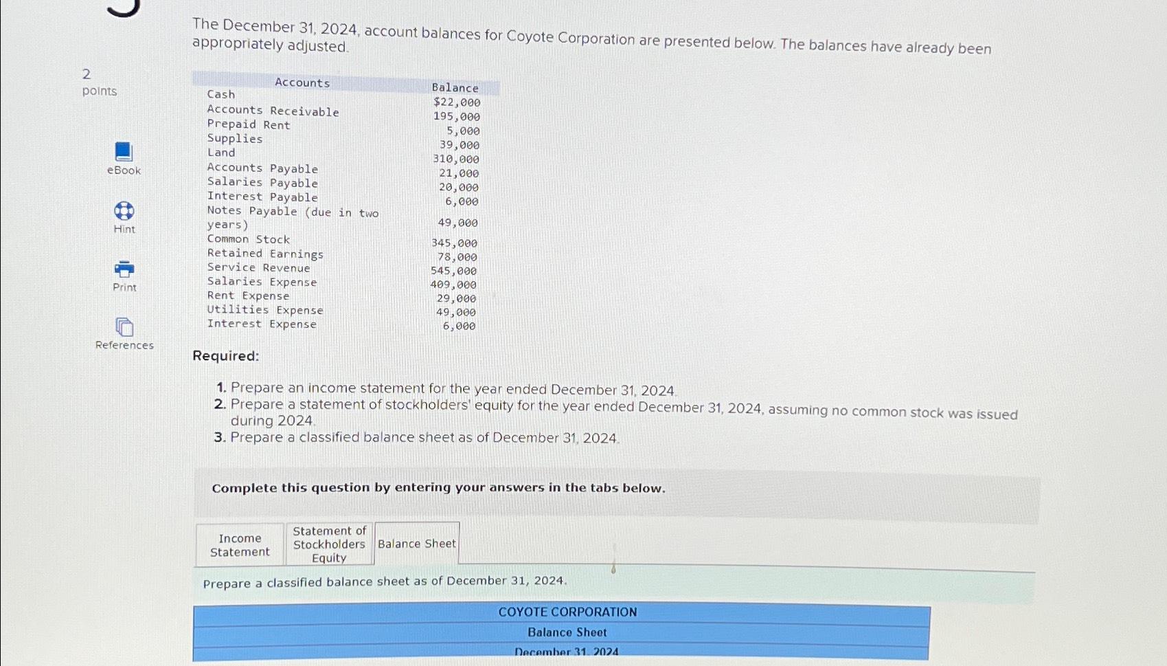  The December 31,2024, account balances for Coyote Corporation are presented below.