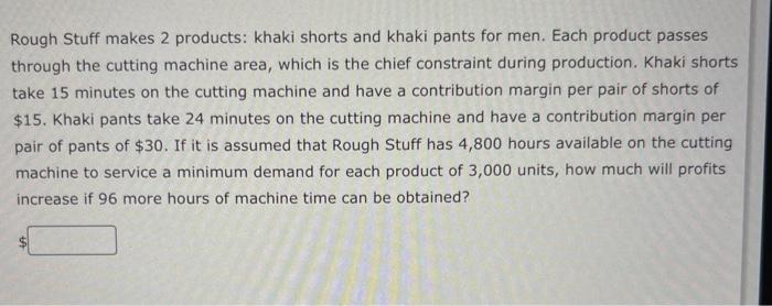  HELP ASAP PLEASE Rough Stuff makes 2 products: khaki shorts and