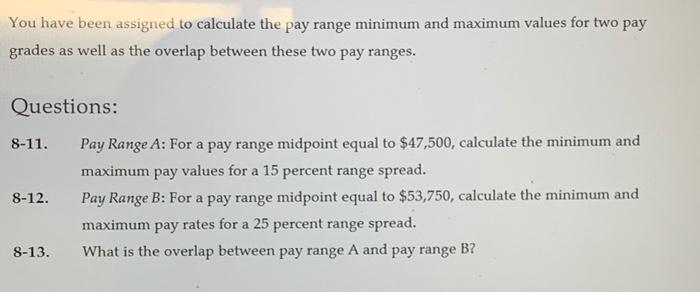  You have been assigned to calculate the pay range minimum and