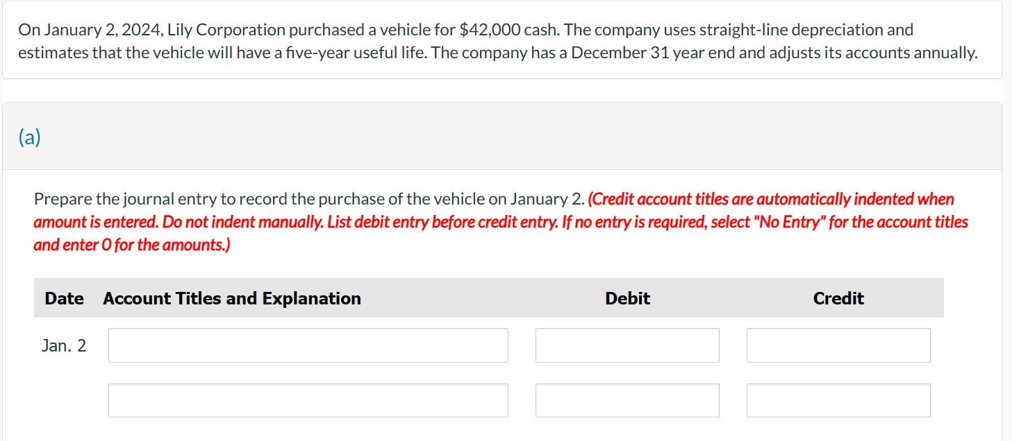  On January 2,2024, Lily Corporation purchased a vehicle for $42,000 cash.