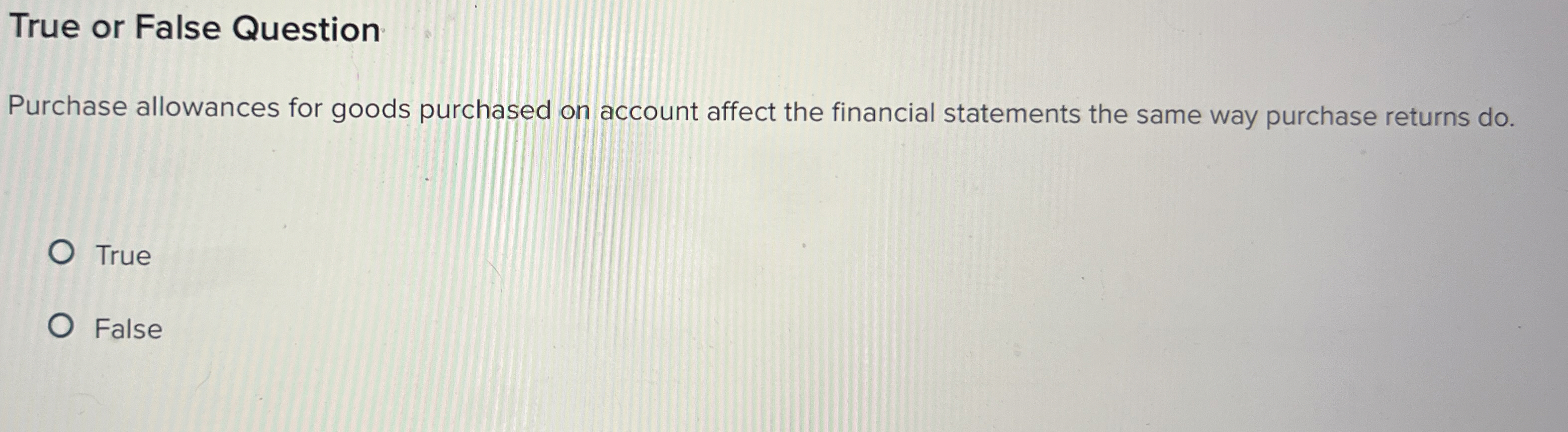  True or False Question Purchase allowances for goods purchased on account