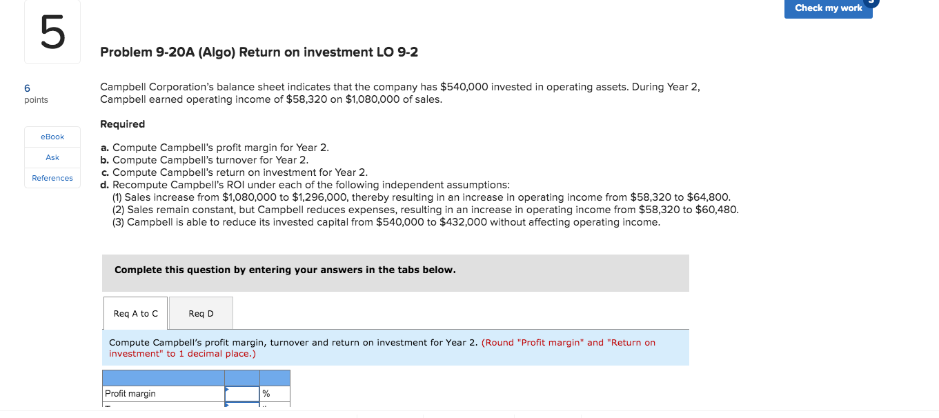 Check my work Problem 9-20A (Algo) Return on investment LO 9-2