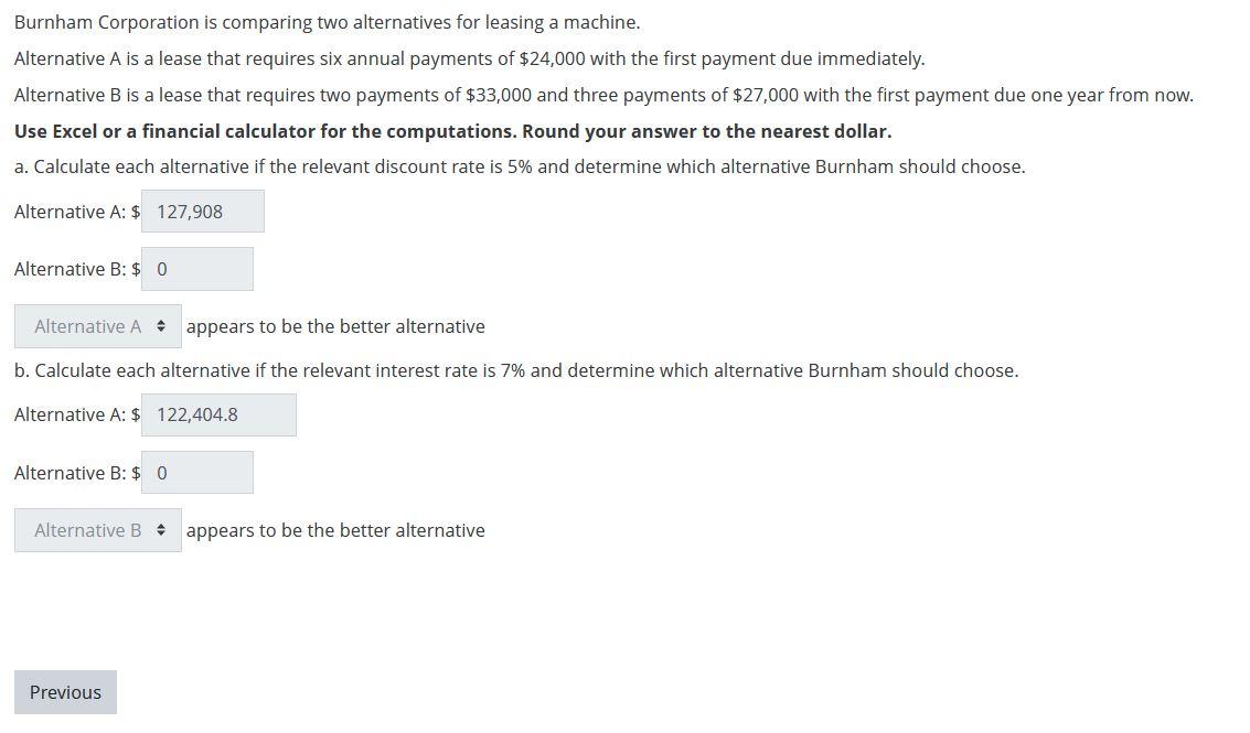 Burnham Corporation is comparing two alternatives for leasing a machine. Alternative A