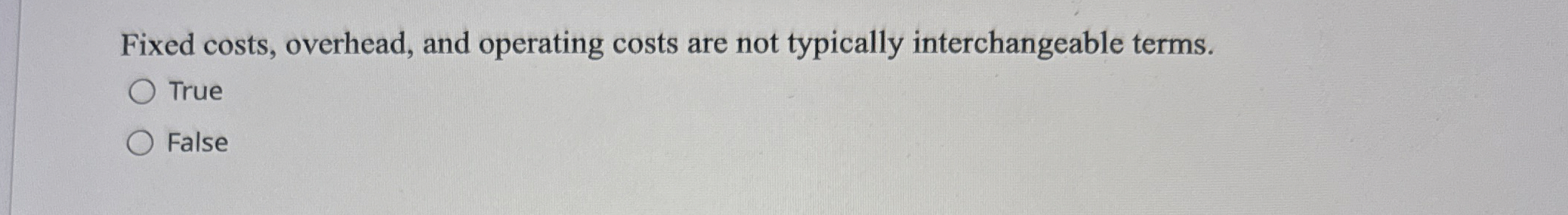 Fixed costs, overhead, and operating costs are not typically interchangeable terms.