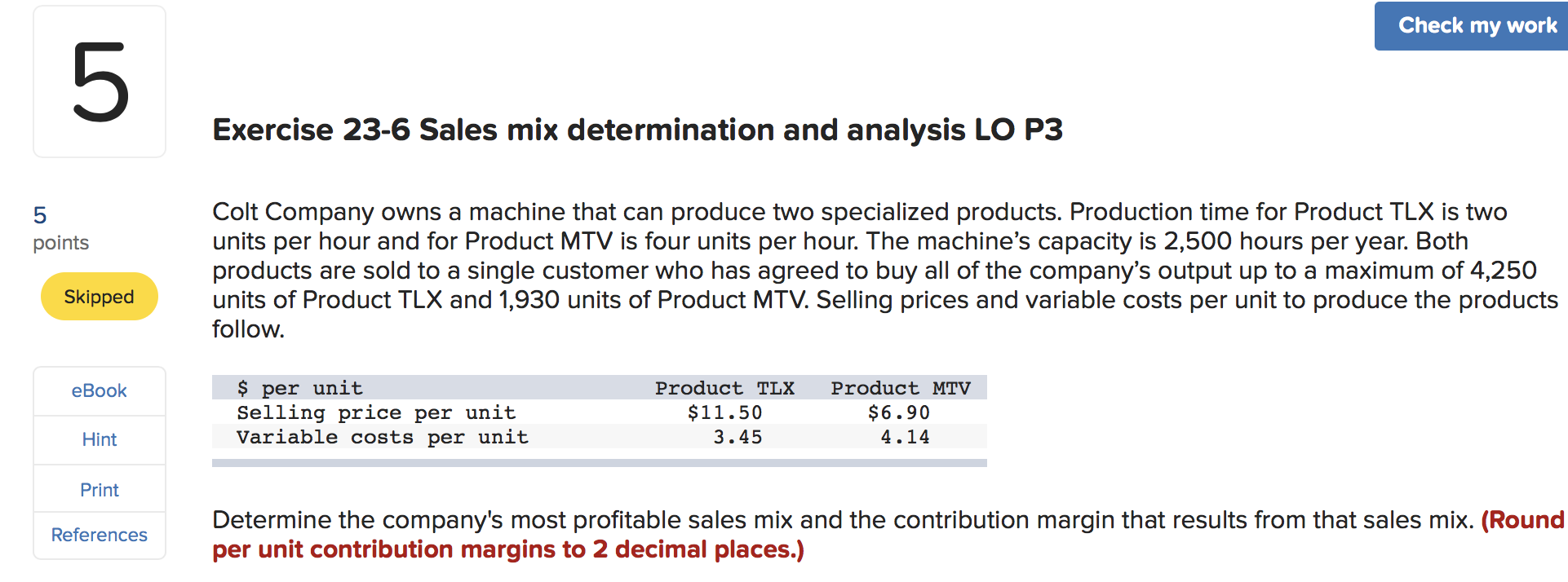  Check my work Exercise 23-6 Sales mix determination and analysis LO