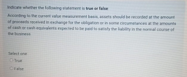  Indicate whether the following statement is true or false: According to