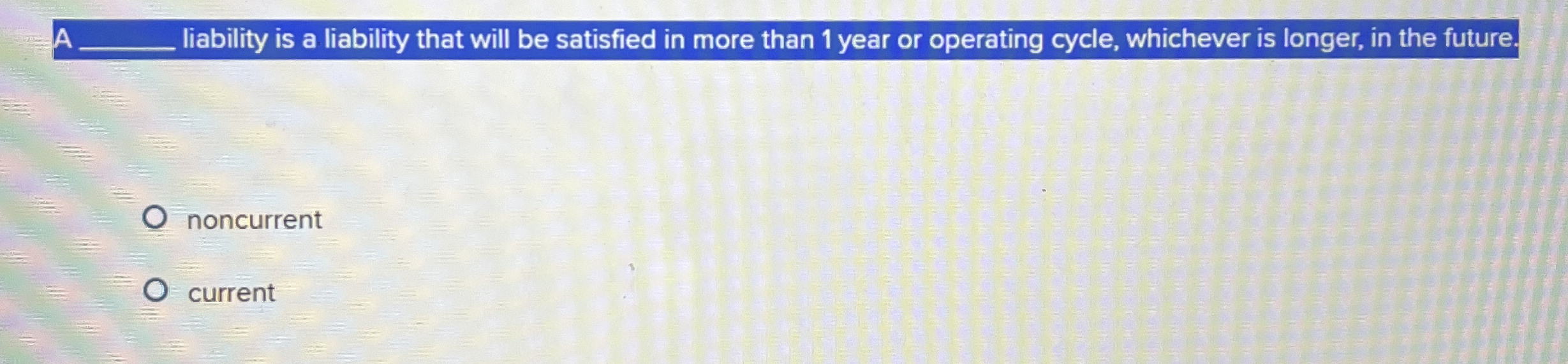  A q, liability is a liability that will be satisfied in