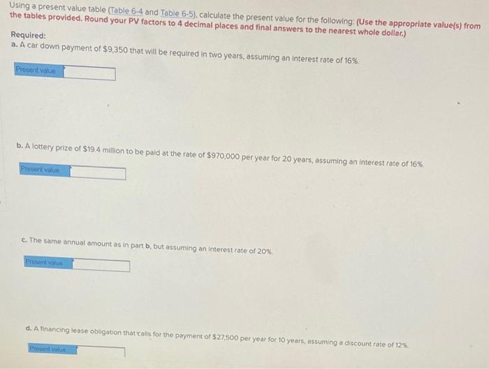  Using a present value table (Table 6.4 and Table 6.5), calculate
