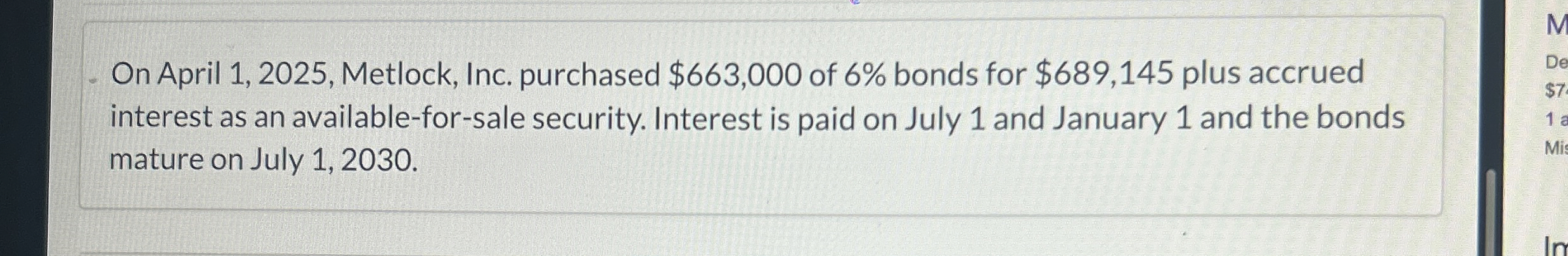  On April 1,2025, Metlock, Inc. purchased $663,000 of 6% bonds for