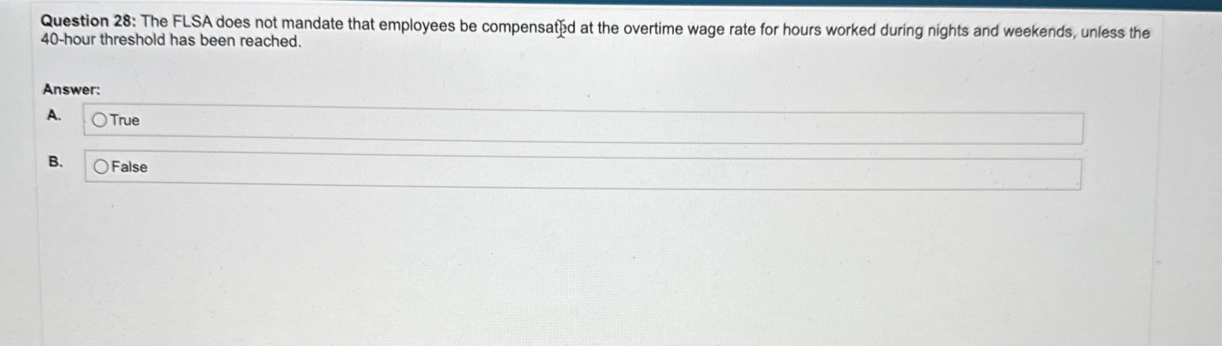  Question 28: The FLSA does not mandate that employees be compensated