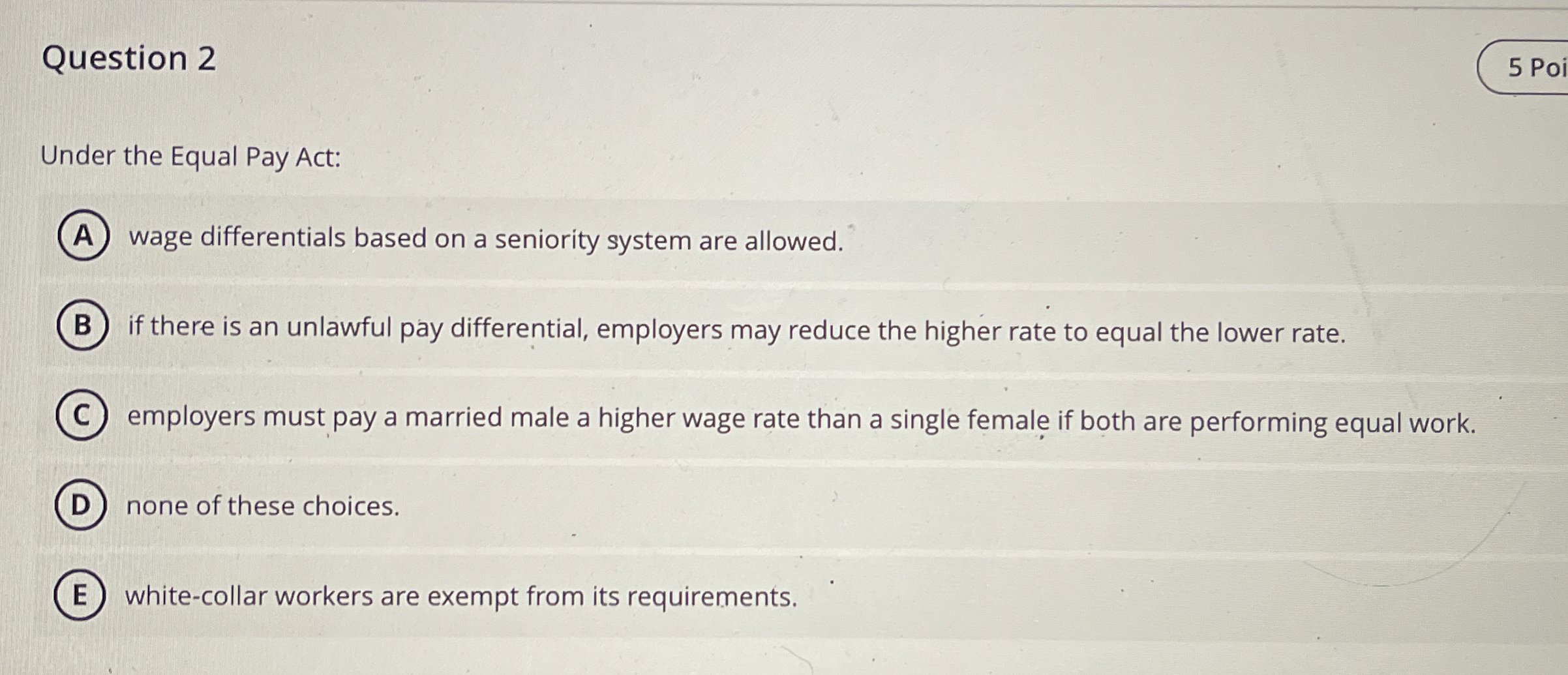  Question 2 Under the Equal Pay Act: wage differentials based on