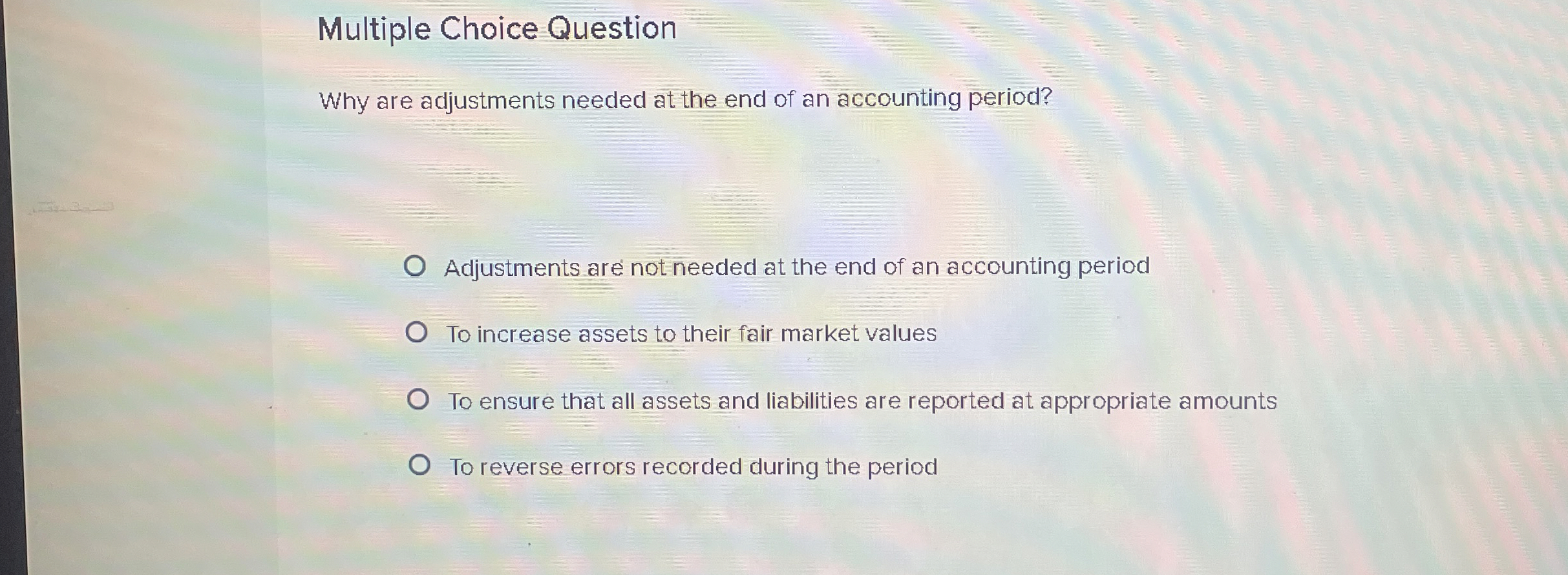  Multiple Choice Question Why are adjustments needed at the end of