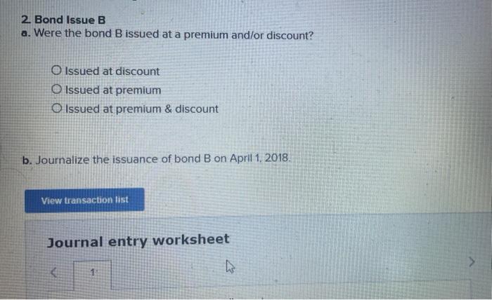 B a. Were the bond B issued at a premium and/or discount?