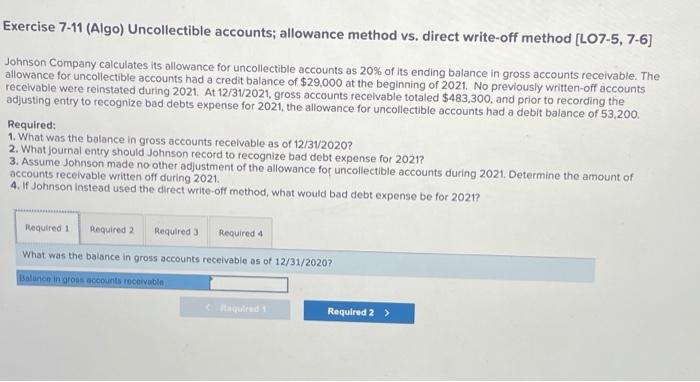  Exercise 7-11 (Algo) Uncollectible accounts; allowance method vs. direct write-off method