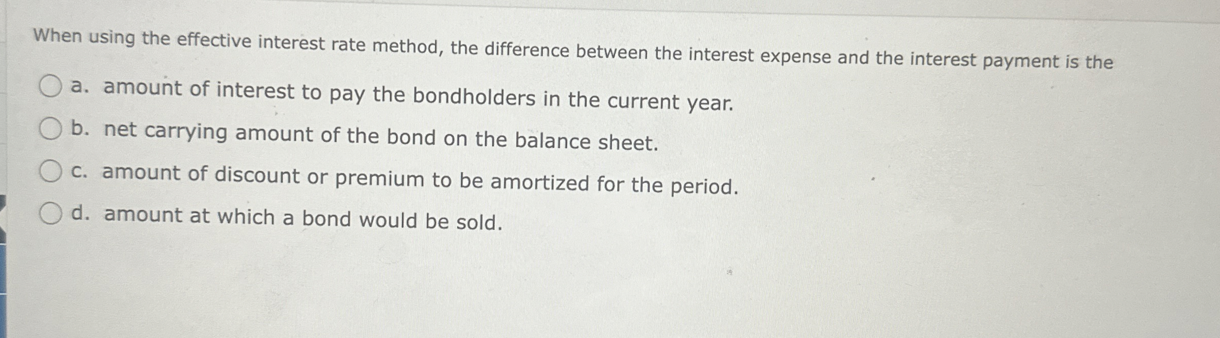  When using the effective interest rate method, the difference between the