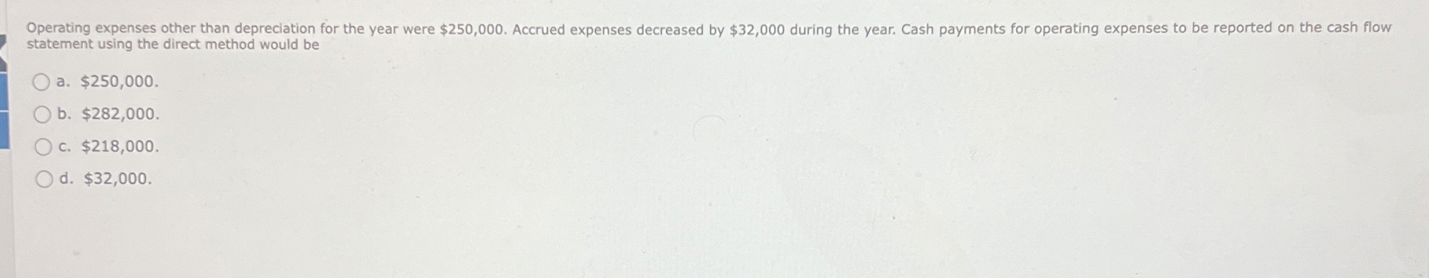  statement using the direct method would be a. $250,000. b. $282,000.