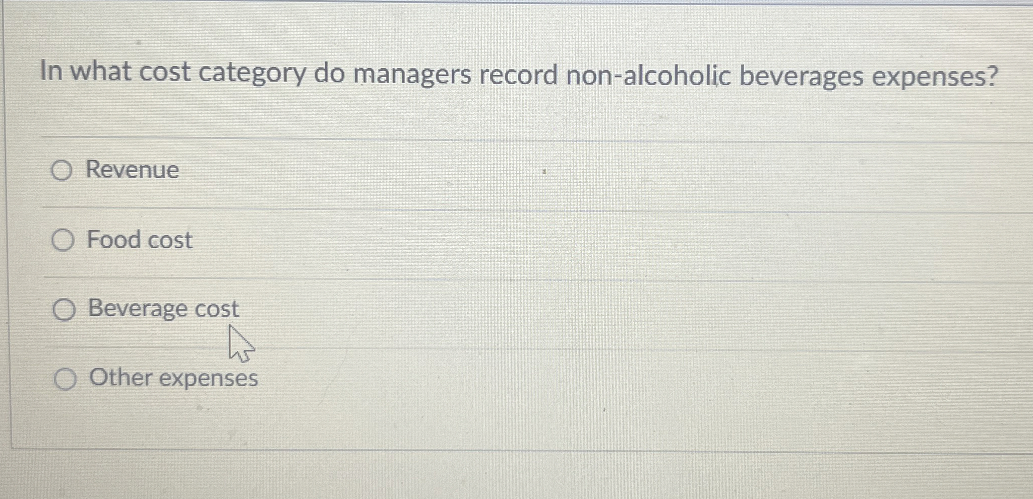 In what cost category do managers record non-alcoholic beverages expenses? Revenue