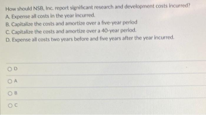  How should NSB, Inc report significant research and development costs incurred?