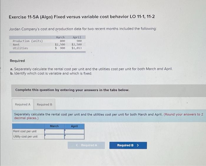  --- Exercise 11-5A (Algo) Fixed versus variable cost behavior LO 11-1,