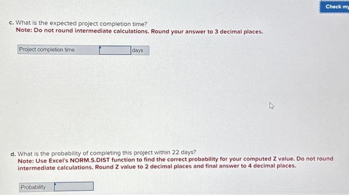 b. What is the critical path? A-D-F-H A-D-G-H A-C-F-H c. What is