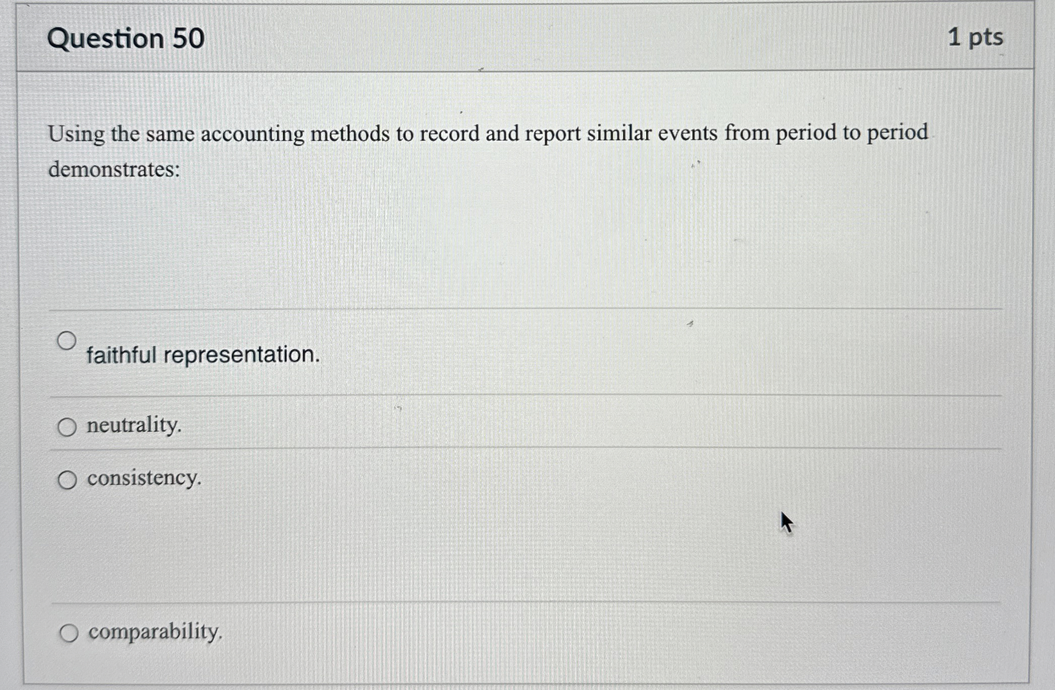  Question 50 Using the same accounting methods to record and report