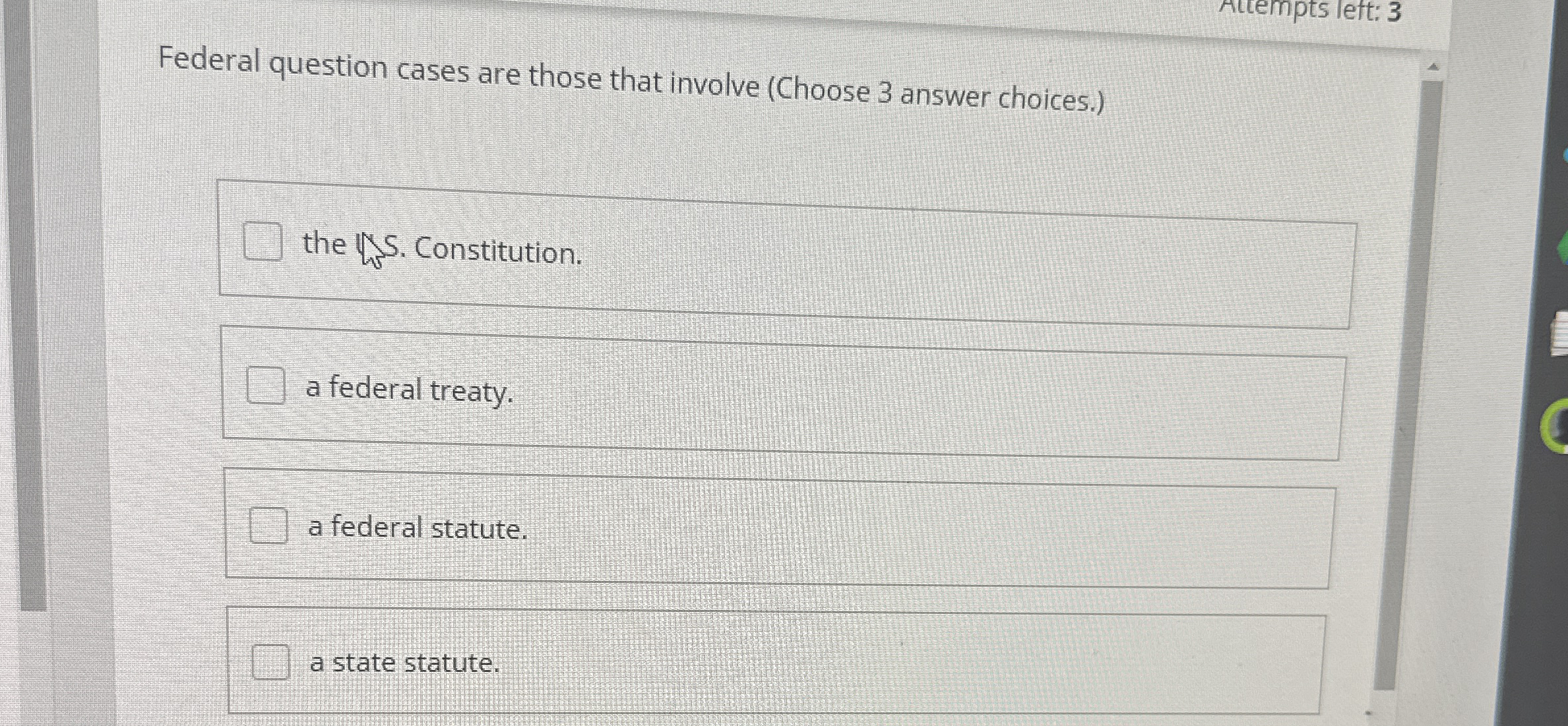  Federal question cases are those that involve (Choose 3 answer choices.)