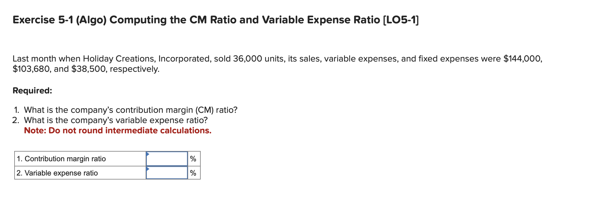  Exercise 5-1(Algo) Computing the CM Ratio and Variable Expense Ratio [LO5-1]