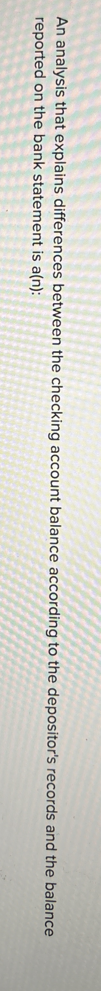  An analysis that explains differences between the checking account balance according