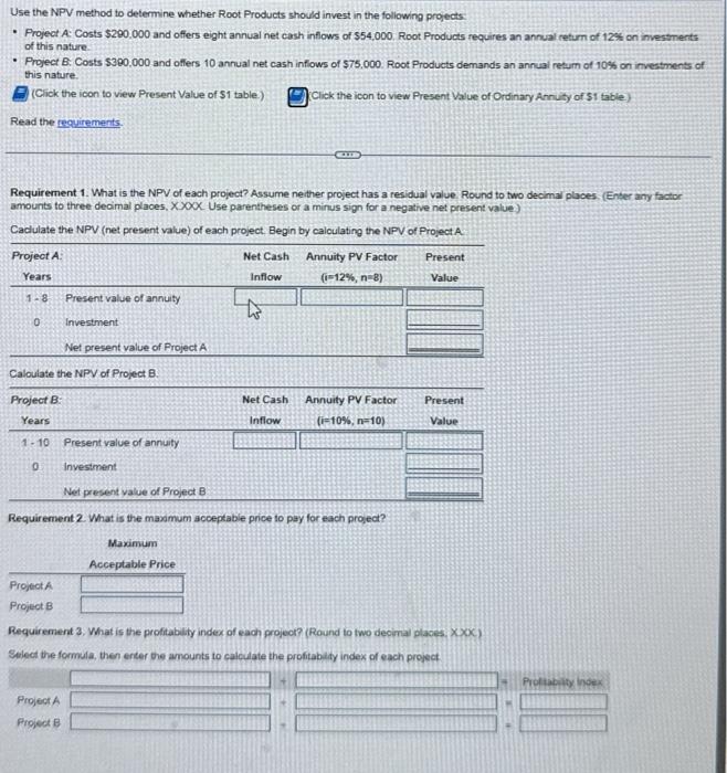 Use the NPV method to determine whether Root Products should invest