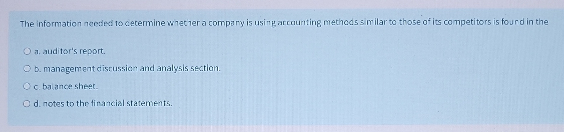  The information needed to determine whether a company is using accounting