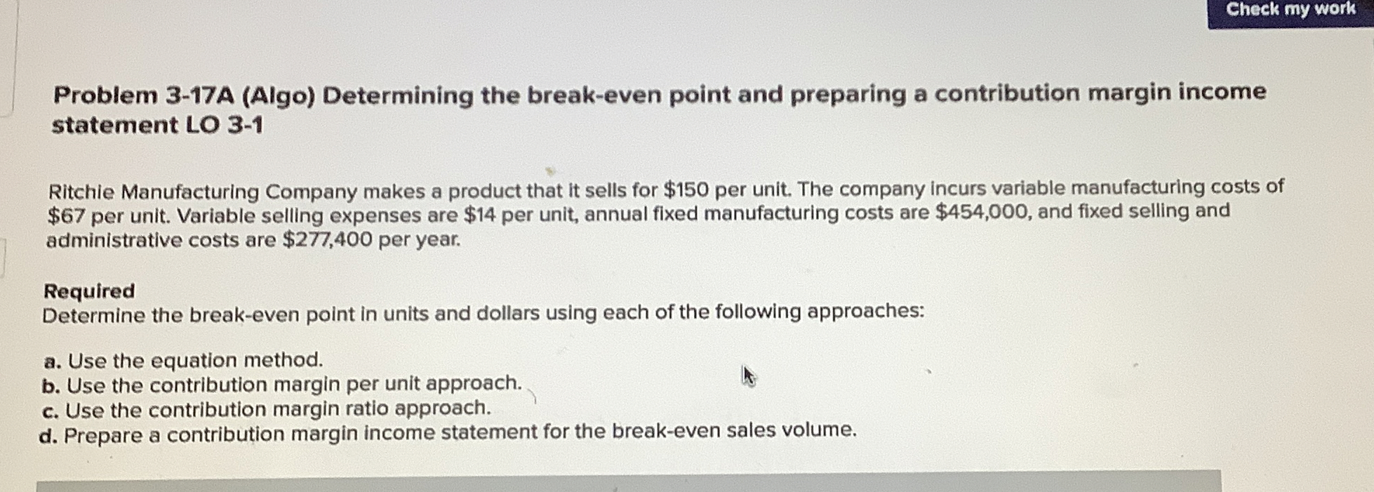 Check my work Problem 3-17A (Algo) Determining the break-even point and