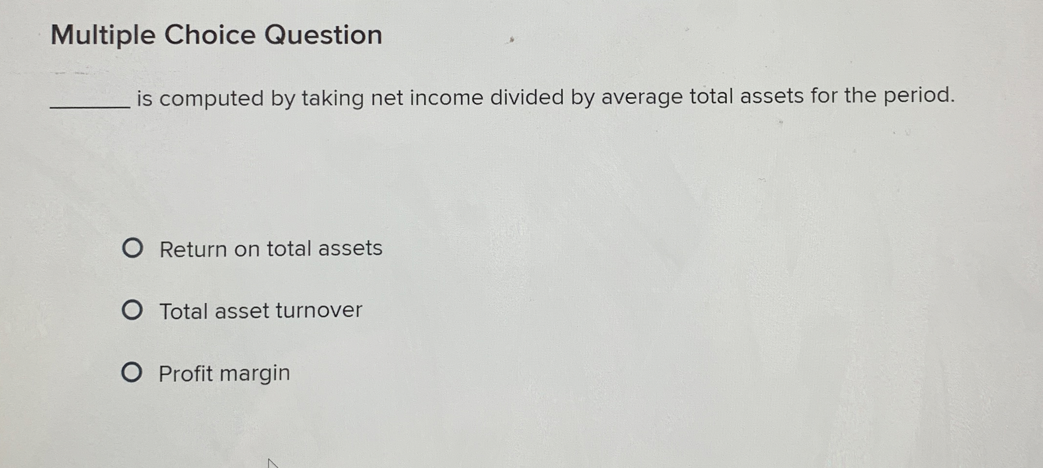  Multiple Choice Question is computed by taking net income divided by