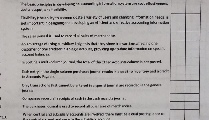  The basic principles in developing an accounting information system are cost-effectiveness,