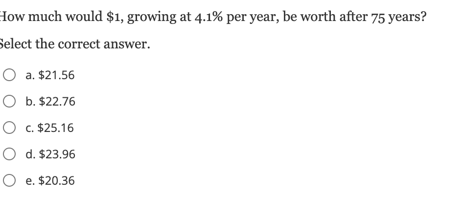  How much would $1, growing at 4.1% per year, be worth