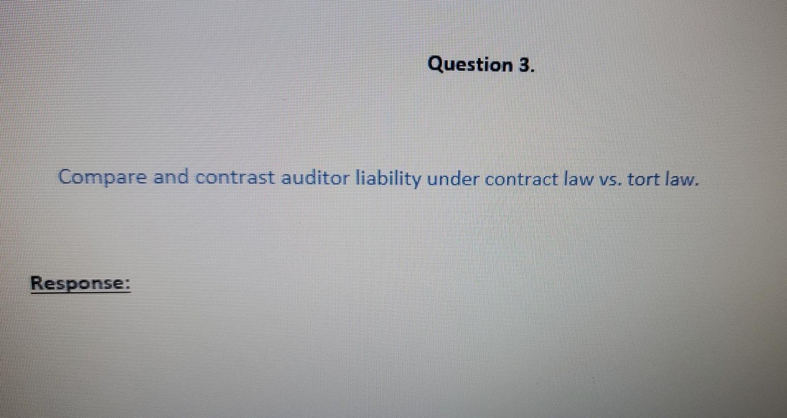 plz help Question 3. Compare and contrast auditor liability under contract