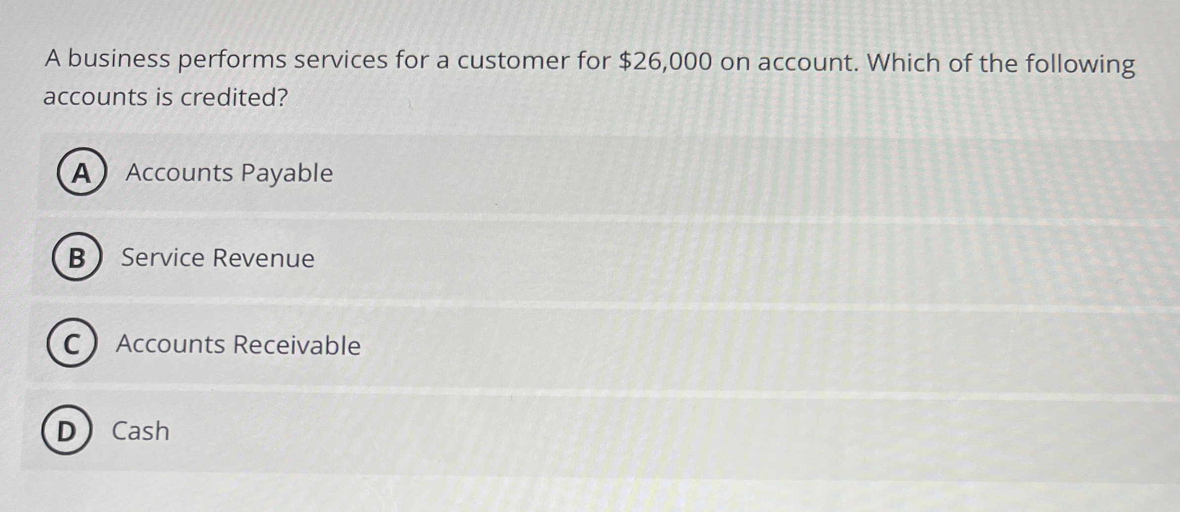  A business performs services for a customer for $26,000 on account.