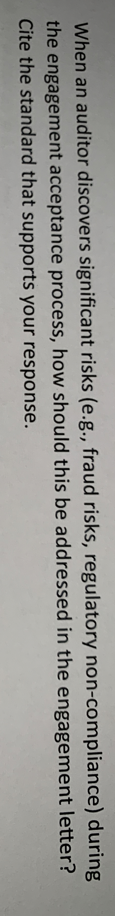  When an auditor discovers significant risks (e.g., fraud risks, regulatory non-compliance)