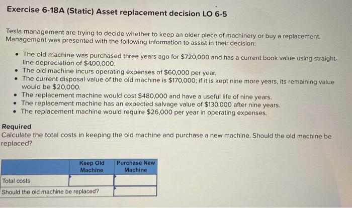  Exercise 6-18A (Static) Asset replacement decision LO 6-5 Tesla management are