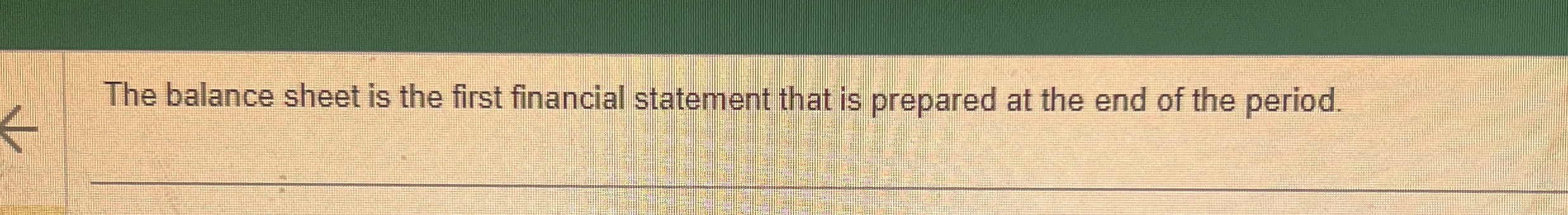  The balance sheet is the first financial statement that is prepared