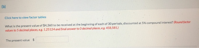  Click here to view factor tables What is the present value