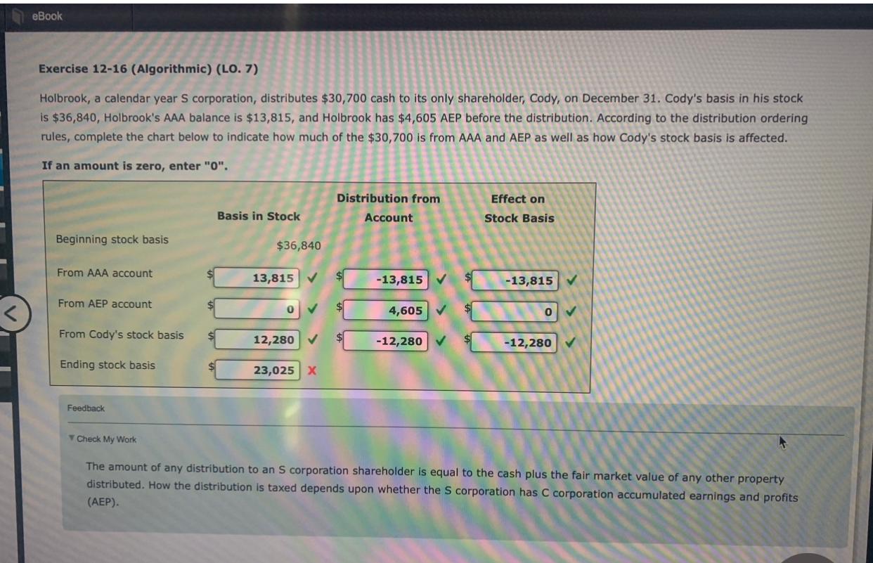  Exercise 12-16 (Algorithmic) (LO. 7) Holbrook, a calendar year S corporation,