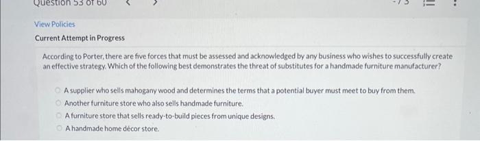  According to Porter, there are five forces that must be assessed