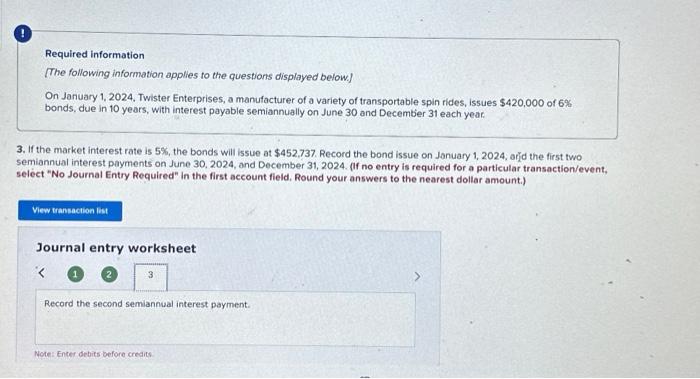 i just need help with the last journal entry. Required information [The