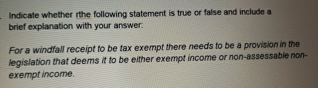  Indicate whether rthe following statement is true or false and include