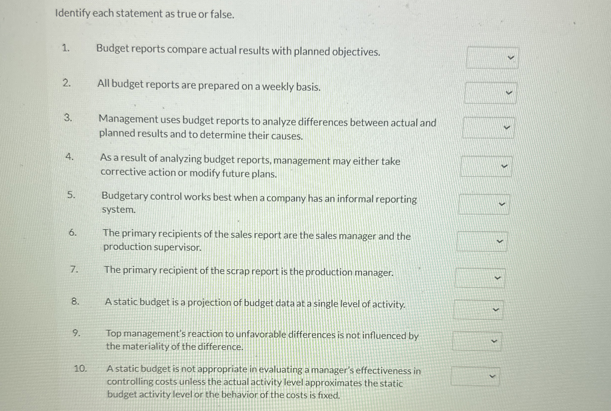  Identify each statement as true or false. Budget reports compare actual