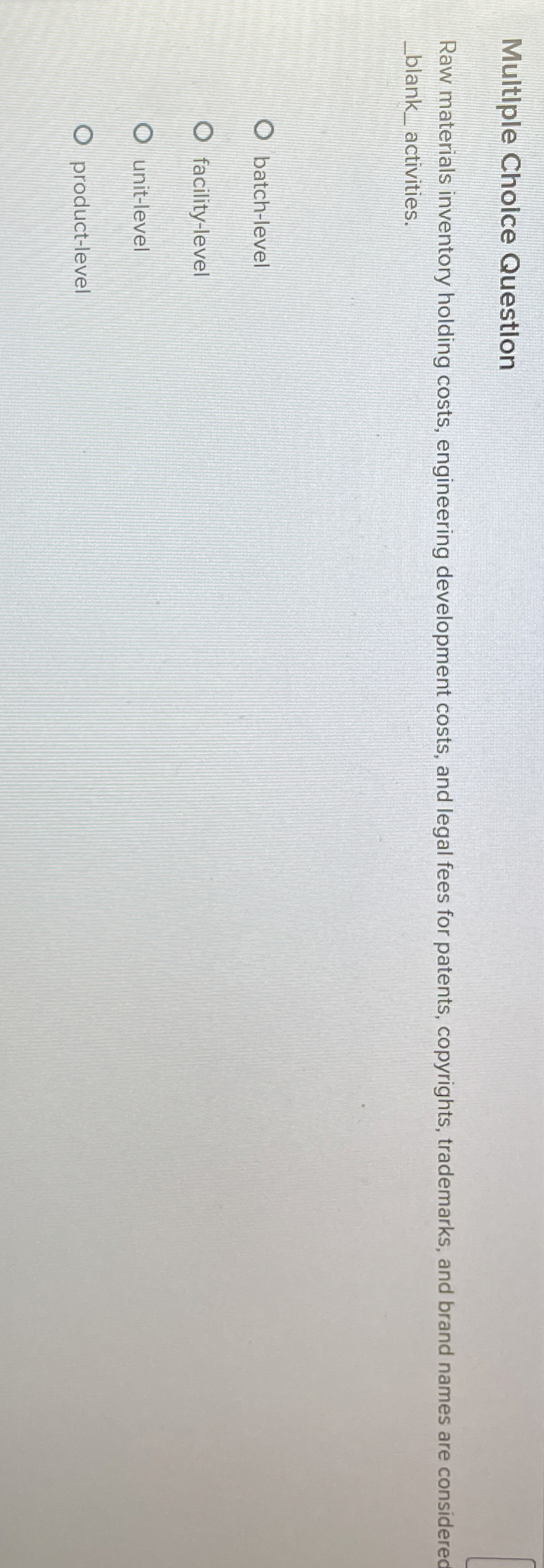  Multiple Choice Questlon Raw materials inventory holding costs, engineering development costs,