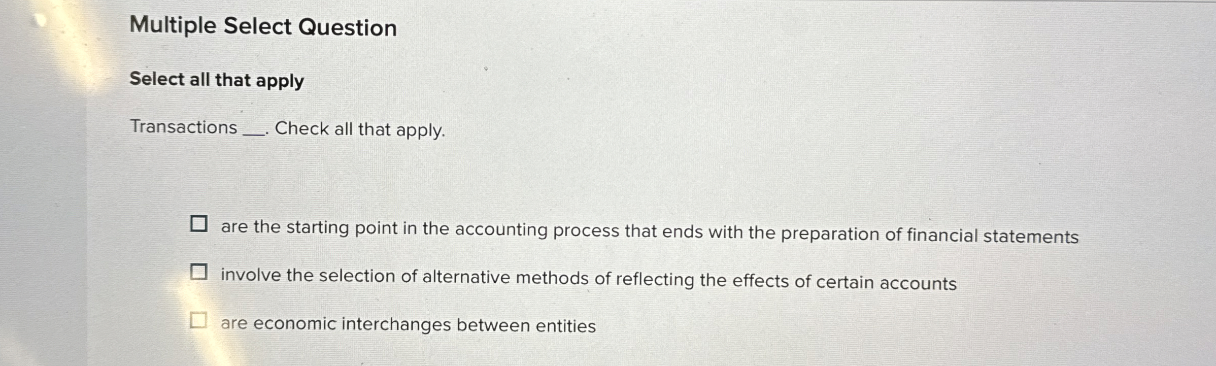  Multiple Select Question Select all that apply Transactions Check all that