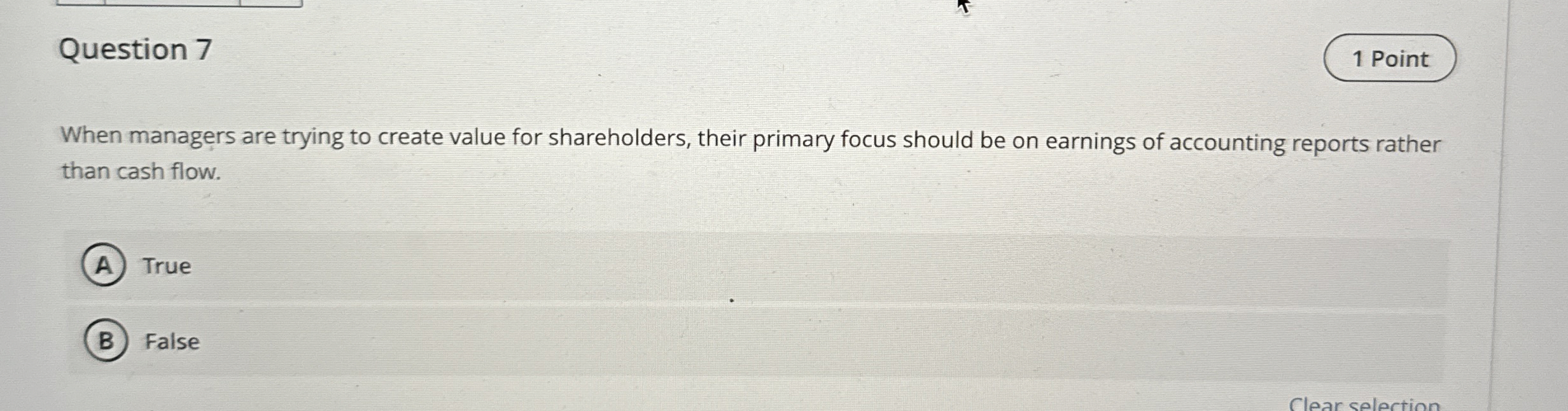  Question 7 1 Point When managers are trying to create value