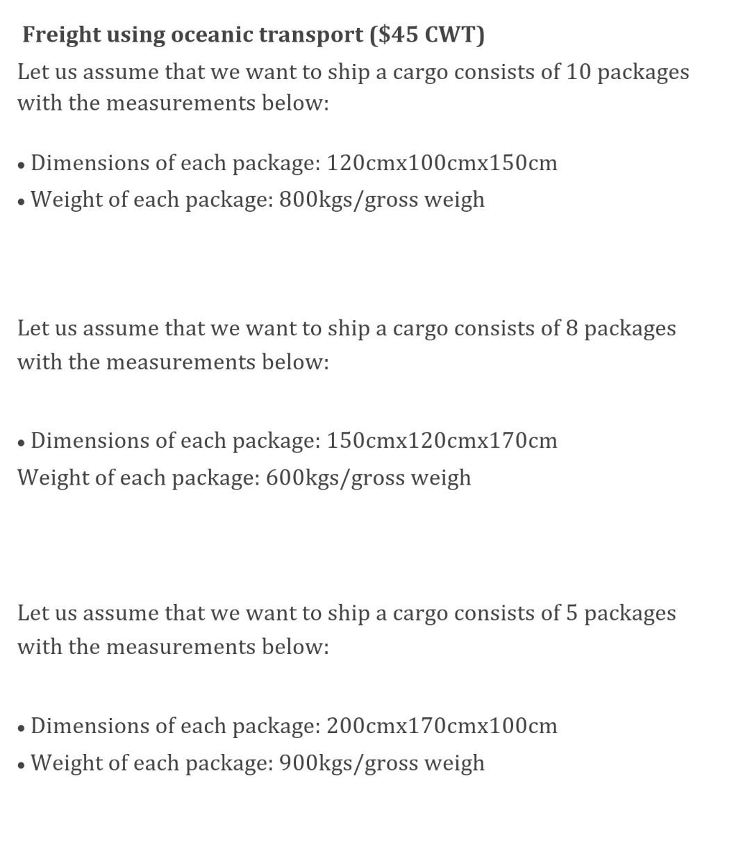 Use CBM methodology Freight using oceanic transport ($45 CWT) Let us